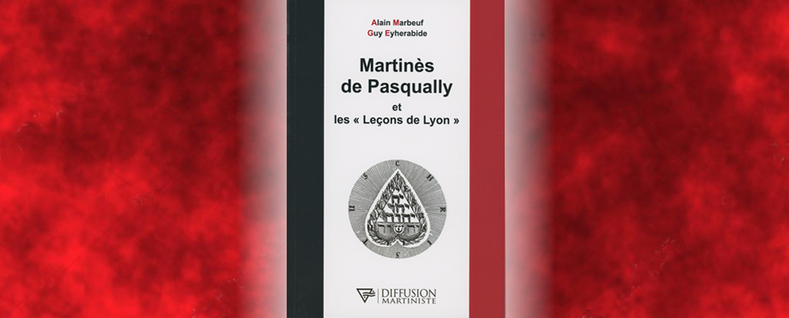Martinès de Pasqually et les leçons de Lyon